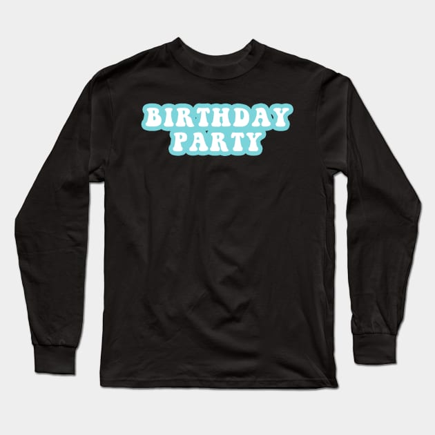 Birthday Party Long Sleeve T-Shirt by CityNoir